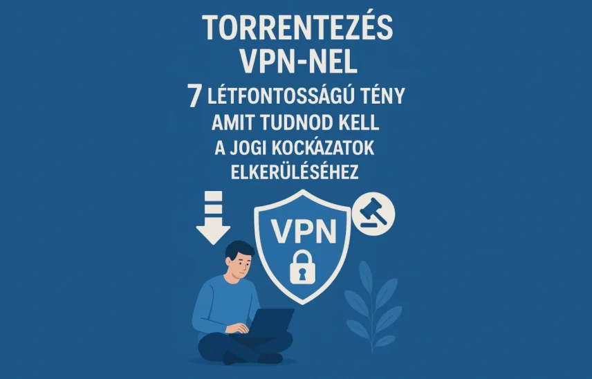 VPN torrentezéshez, jogi kockázat torrent használat esetén